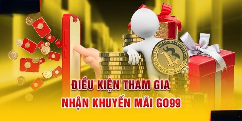 Điều kiện cơ bản tại khuyến mãi Go99