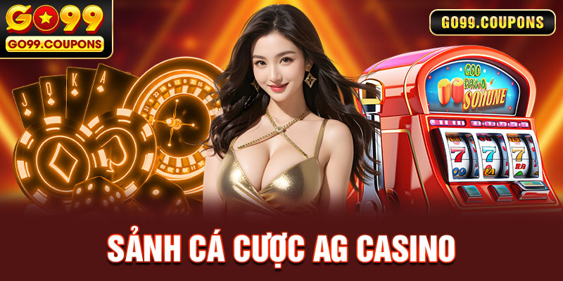 AG Casino Go99 – Sảnh Cược Hấp Dẫn Rinh Thưởng Cực Chất