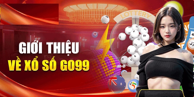 Giới thiệu những thông tin liên quan đến hạng mục xổ số Go99